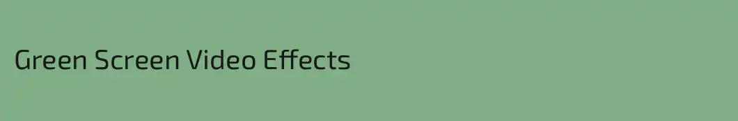 Green Screen Video Effects